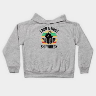 I Run a Tight Shipwreck Kids Hoodie